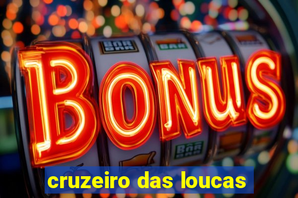 cruzeiro das loucas